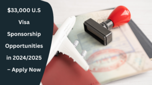 $33,000 U.S Visa Sponsorship Opportunities 