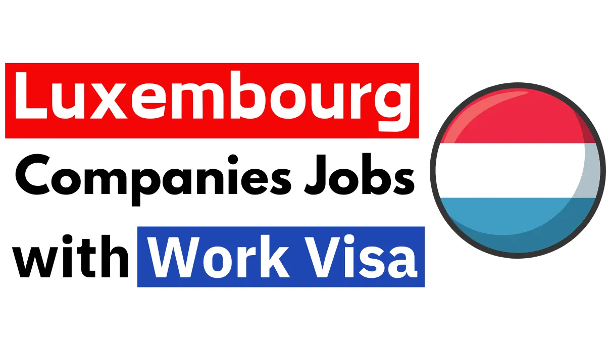 Companies That Sponsor Work Visas in Luxembourg