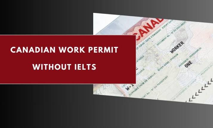 How to Get a Canada Work Permit Without IELTS