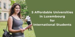 5 Affordable Universities in Luxembourg for International Students